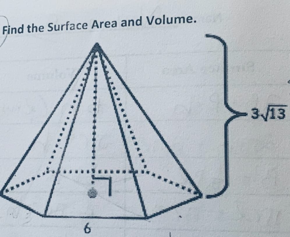 Find the Surface Area and Volume.
6
3√13