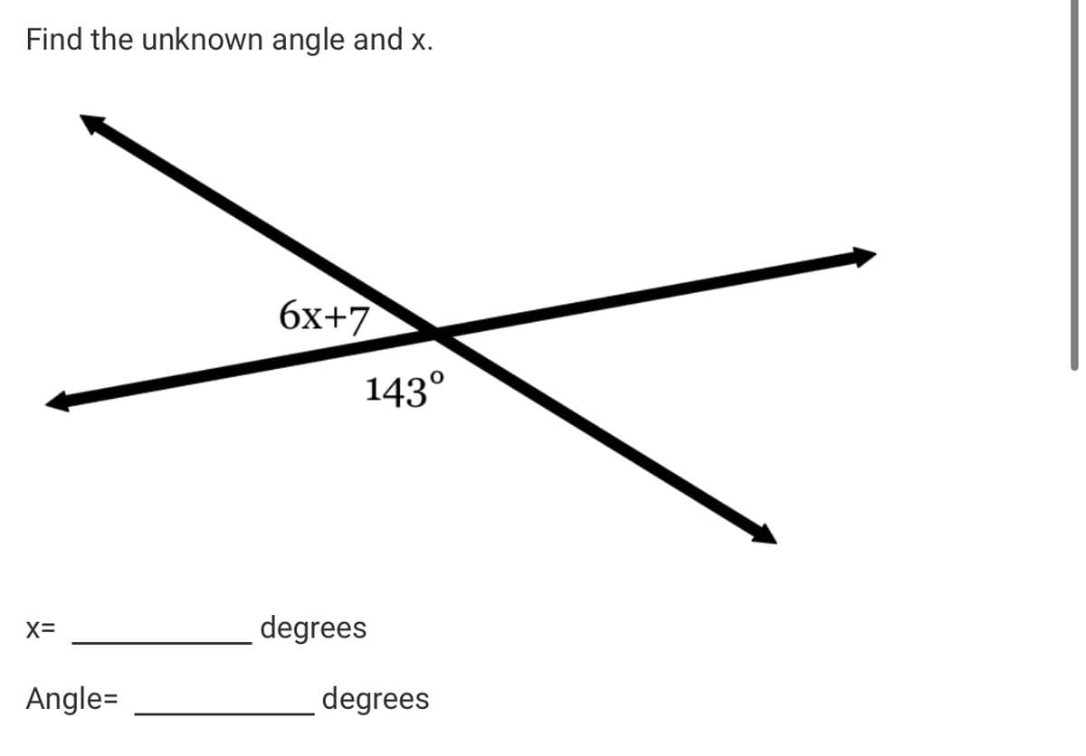 Find the unknown angle and x.
X=
Angle=
6x+7
143°
degrees
degrees