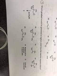 Itl
7
Which product would be generated in highest yield from the reaction sequence below?
сн,
сн,
сн
н,с
нс
H,C
сн,он
Nene wi
be predeed
4)
Multiple will b
produceds
in qual yield
H,C
