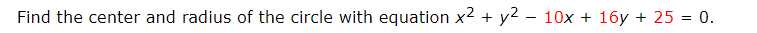 Find the center and radius of the circle with equation x² + y² - 10x + 16y + 25 = 0.