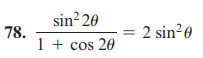 78.
sin² 20
1 + cos 20
2 sin²0