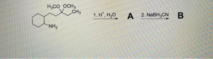 H3CO OCH3
CH3
1. H*, H2O
А 2 NaBH,CN
NH2
