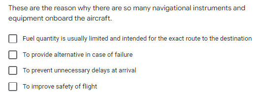 These are the reason why there are so many navigational instruments and
equipment onboard the aircraft.
Fuel quantity is usually limited and intended for the exact route to the destination
To provide alternative in case of failure
To prevent unnecessary delays at arrival
To improve safety of flight
