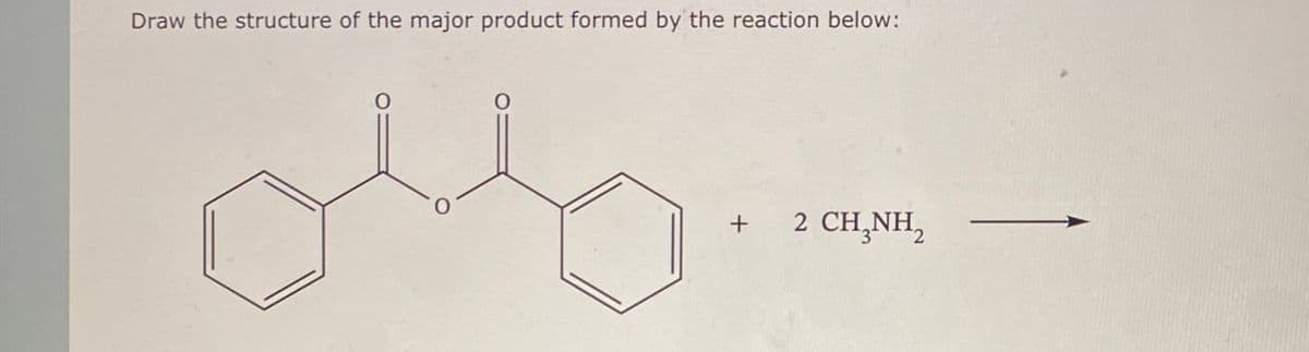 Draw the structure of the major product formed by the reaction below:
+
2 CH3NH2