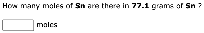 How many moles of Sn are there in 77.1 grams of Sn ?
moles