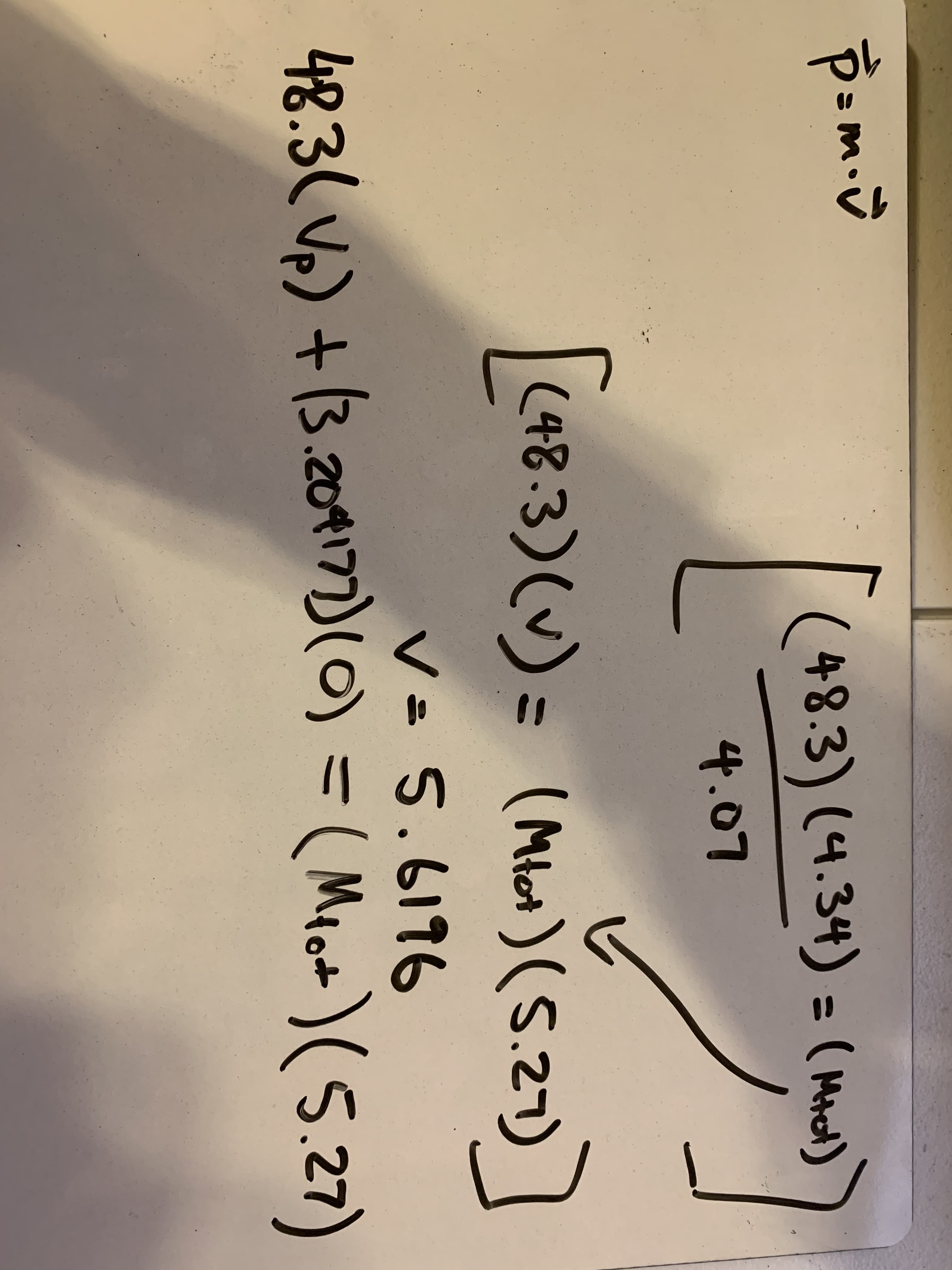 Pamiù
(48.3) (4.34) = ( Mil)
(Mtct
%3D
4.07
(48.3)(v) = (Mo)(5.27)
(Młot)(S.27)
V 5.6196
48.3( Vp) +(3.2041)() = ( Micd)(5.27)
to
