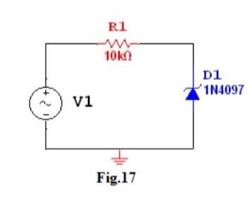 R1
10kn
D1
1N4097
V1
Fig.17
