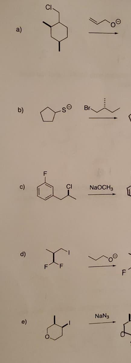 a)
b)
Br
c)
CI
NaOCH3
d)
F
NaNg
e)
