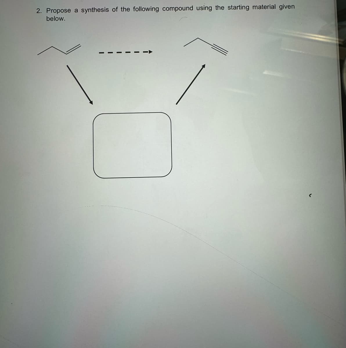 2. Propose a synthesis of the following compound using the starting material given
below.