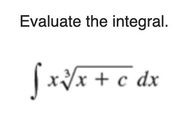 Evaluate the integral.
Jx¥x + c dx
