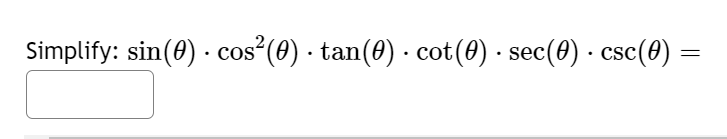 Simplify: sin(0) cos²(0) · tan(0) · cot (0) · sec(0) · csc(0) =
.
=