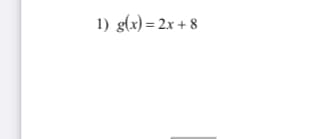 1) g(x) = 2x + 8
