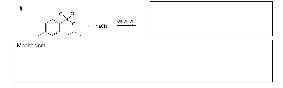 i)
Mechanism
+ NaCN
CH3CH₂OH