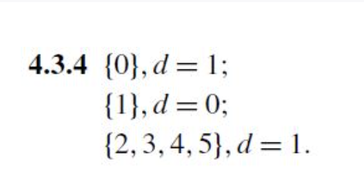 4.3.4 {0}, d = 1;
{1}, d=0;
{2, 3, 4, 5}, d = 1.