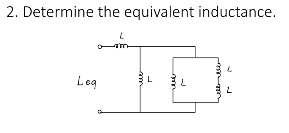 2. Determine the equivalent inductance.
ele
Lea
eee
ell
