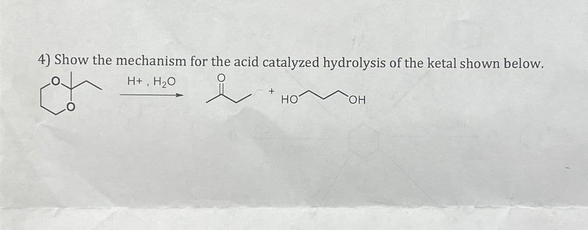 4) Show the mechanism for the acid catalyzed hydrolysis of the ketal shown below.
کارام
H+, H₂O
HO
OH