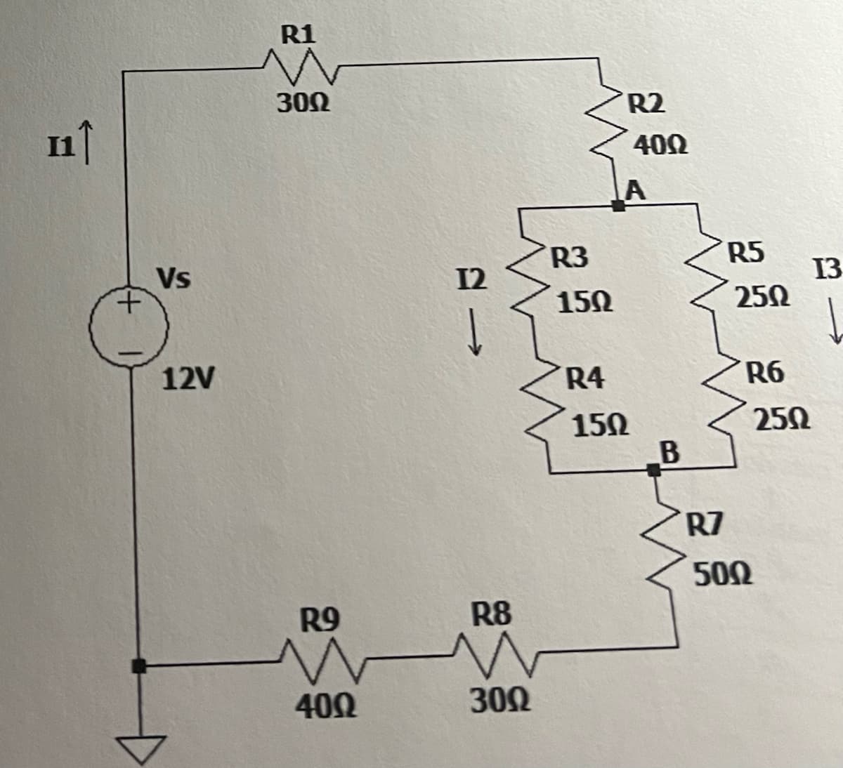 11↑
Vs
12V
R1
300
R9
w
400
12
R8
W
3002
R3
150
R2
400
A
R4
150
B
R5
2502
R6
R7
500
2502
13