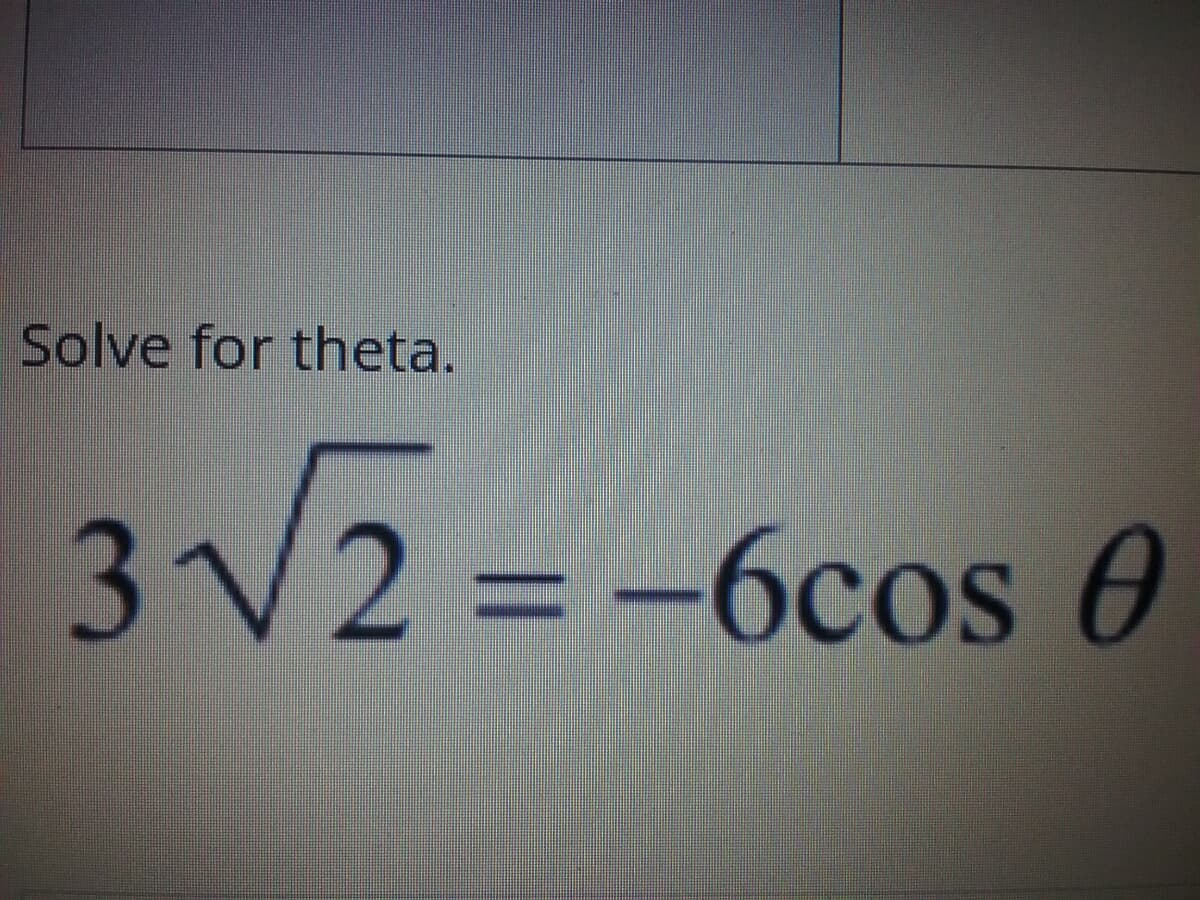 Solve for theta.
3/2 = -6cos 0

