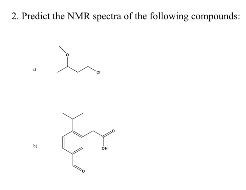 2. Predict the NMR spectra of the following compounds:
a)
b)
ΟΗ