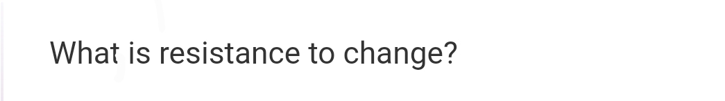 What is resistance to change?