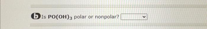 bIs PO(OH)3 polar or nonpolar?