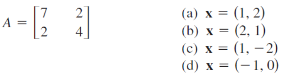 (a) x = (1, 2)
(b) х %3D (2, 1)
(c) x = (1, – 2)
(d) x = (-1, 0)
2
A =
4
