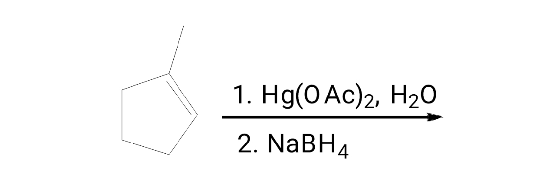 1. Hg(0Ac)2, H₂O
2. NaBH4