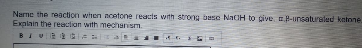 Name the reaction when acetone reacts with strong base NaOH to give, a,ß-unsaturated ketone,
Explain the reaction with mechanism.
BIUA

