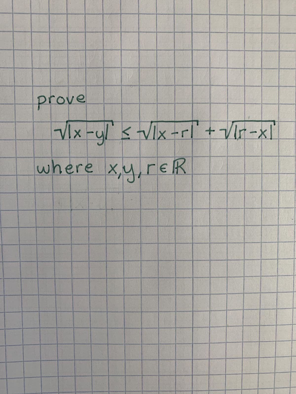 prove
Vlx-yl ≤ √lx -rl + √lr=x["
where x,y,rER