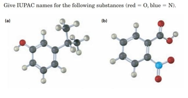 Give IUPAC names for the following substances (red = 0, blue = N).
(a)
**
(b)
