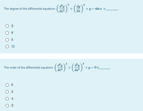 () : (2)'-
8
Py
dz?
dy
+
dz
+y= sin z is
The degree of the differential equation:
11
(숲)- (승).
8
dy
+y=0 is_
The order of the differential equation:
dr?
