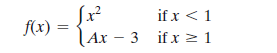 if x < 1
f(x) =
Ax – 3 if x >1
