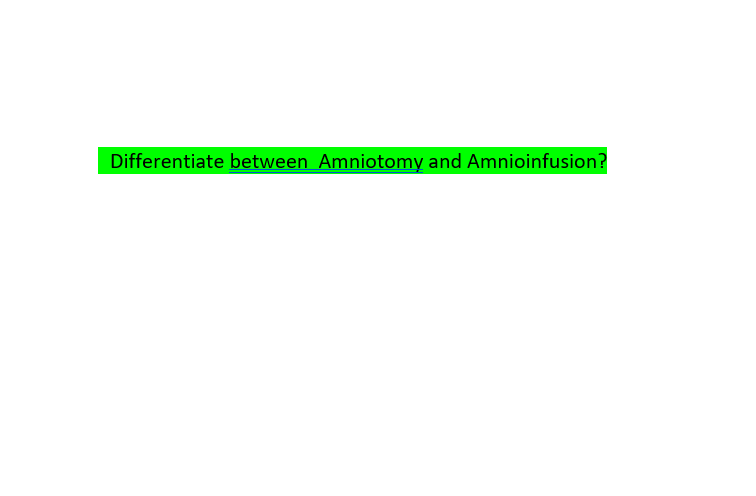 Differentiate between Amniotomy and Amnioinfusion?
