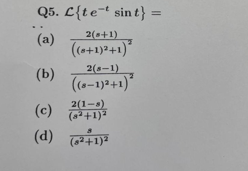 Q5. C{tet sin t} =
(a)
(b)
(c)
9
(d) (²+1)²
2(8+1)
((8+1)²+1)²
2
2(8-1)
((8−1)²+1)²
2(1-s)
(8²+1)²