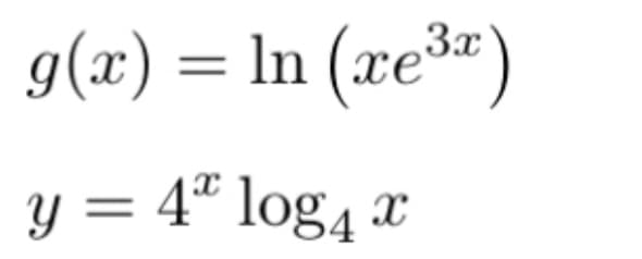 3x
g(x) = ln (xe³x)
y = 4 log4 x