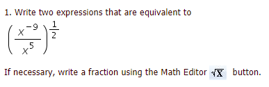 1. Write two expressions that are equivalent to
X
2
.5
If necessary, write a fraction using the Math Editor X button.
