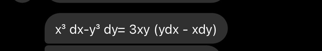 x³ dx-y³ dy= 3xy (ydx - xdy)