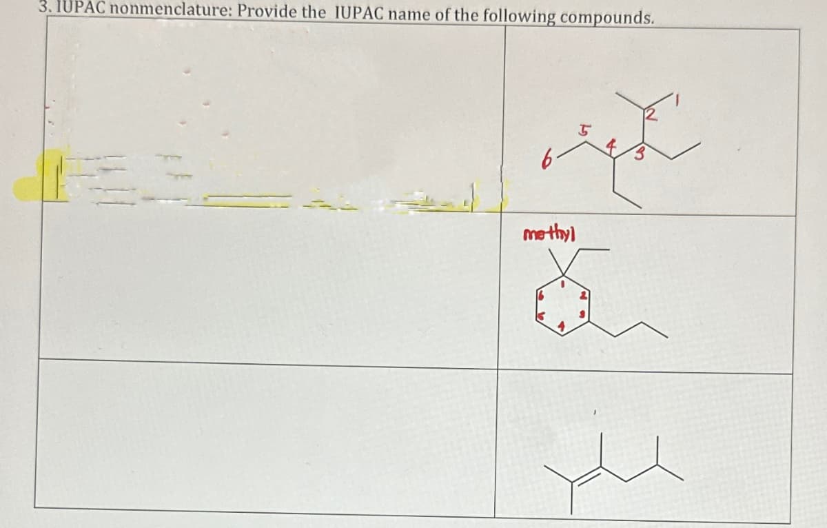 3. IUPAC nonmenclature: Provide the IUPAC name of the following compounds.
5
righ
methyl
16