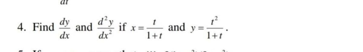 d²y
and y =
1+t
4. Find
dx
dy
if x=
and
dx?
1+t
