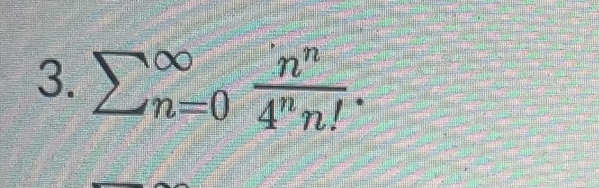 3. Zn=0 "n!
nn