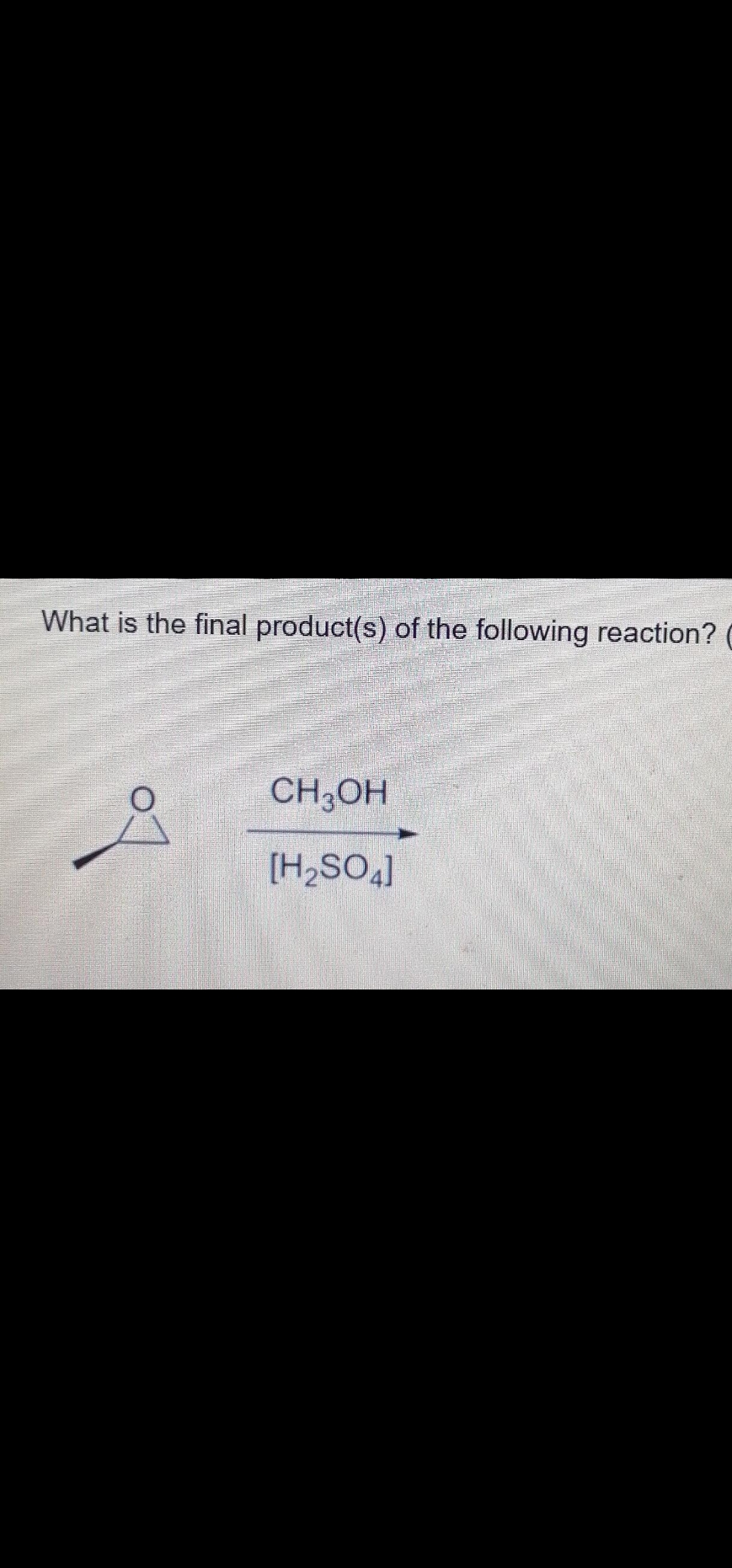 What is the final product(s) of the following reaction?
CH;OH
[H,SO,]
