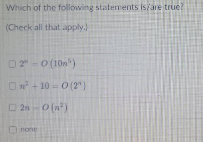 Which of the following statements is/are true?
(Check all that apply.)
2"=0 (105)
On² +10=0 (2")
2n = 0 (n²)
none