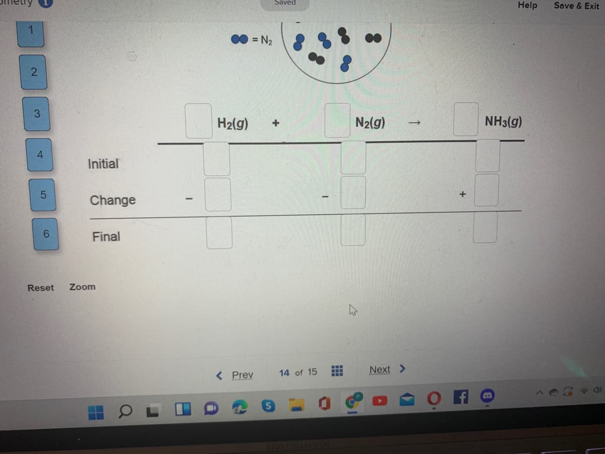 Saved
Help
Save & Exit
= N2
3.
H2(g)
N2(g)
NH3(g)
Initial
Change
6.
Final
Reset
Zoom
...
< Prev
Next >
14 of 15
asus COLLECTION
2)
4.
