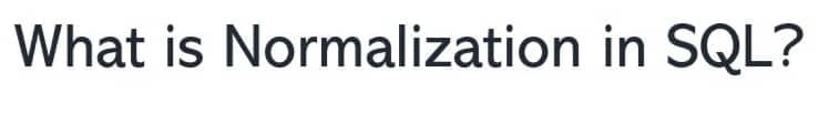 What is Normalization in SQL?