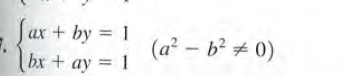 ax + by = 1
bx + ay = 1
(a² – b? # 0)
%3D
