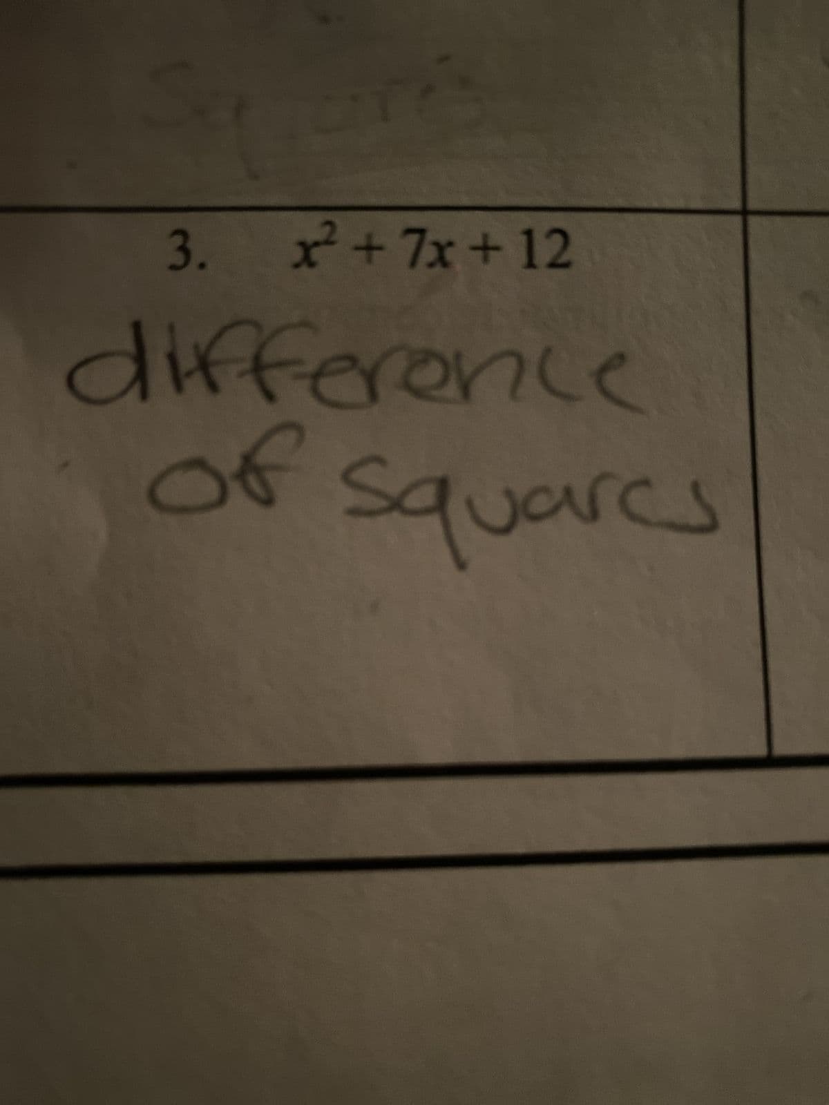 3.
x² + 7x+12
difference
of squares