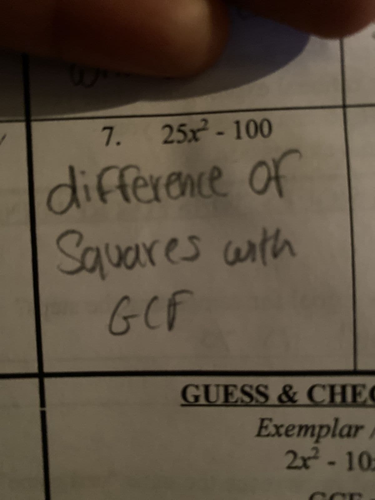 7. 25x²-100
difference of
Squares with
GCF
GUESS & CHE
Exemplar
2x²-10