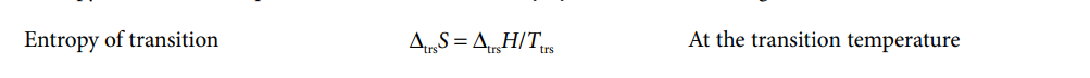 Entropy of transition
A„S = A„H/Tr
At the transition temperature
trs
