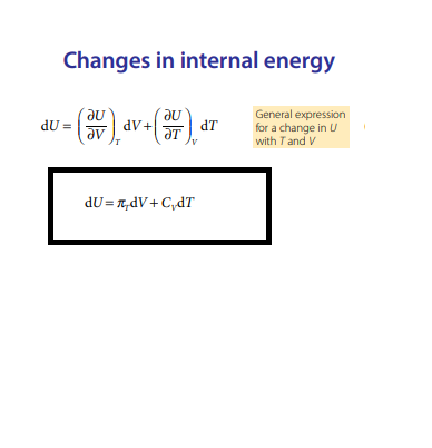 Changes in internal energy
General expression
for a change in U
with Tand V
dU =
dV+
dT
dU= r,dV + C,dT
