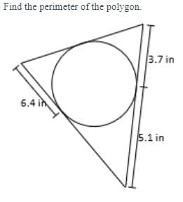 Find the perimeter of the polygon.
3.7 in
6.4 in
5.1 in
